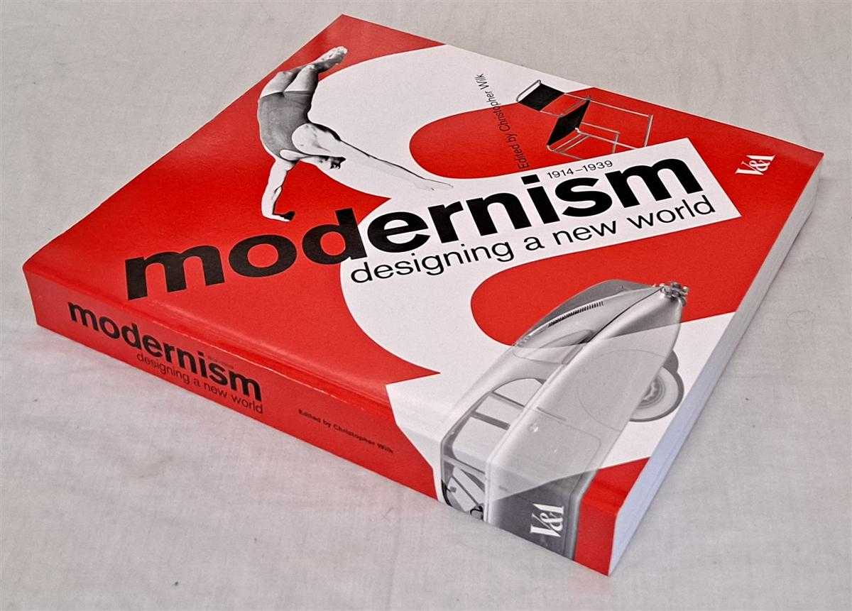 edited by Christopher Wilk - Modernism, designing a new world, 1914-1939