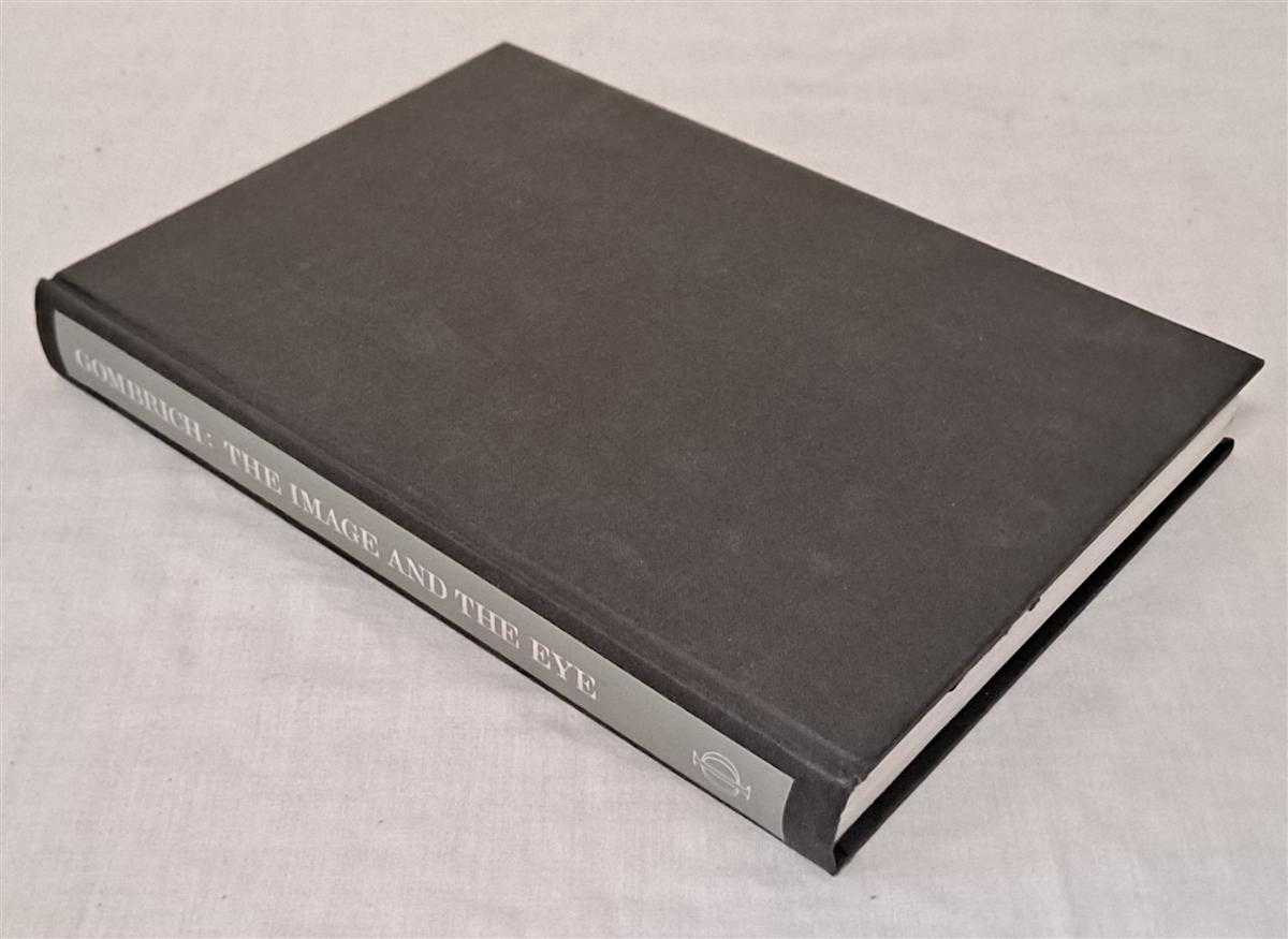 E H Gombrich - The Image and the Eye: Further Studies in the Psychology of Pictorial Representation