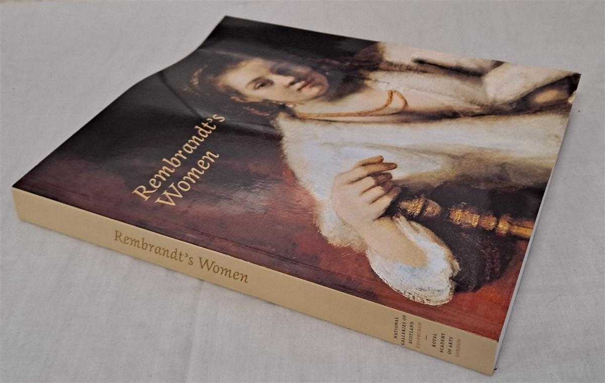 Julia Lloyd Williams; S A C Dudok van Heel; E de Jongh; Volker Manuth, Erik Jan Sluijter and Marieke de Winkel - Rembrandt's Women (Catalogue to accompany exhibition at the National Gallery of Scotland and the Royal Academy of Arts June - December 2001)