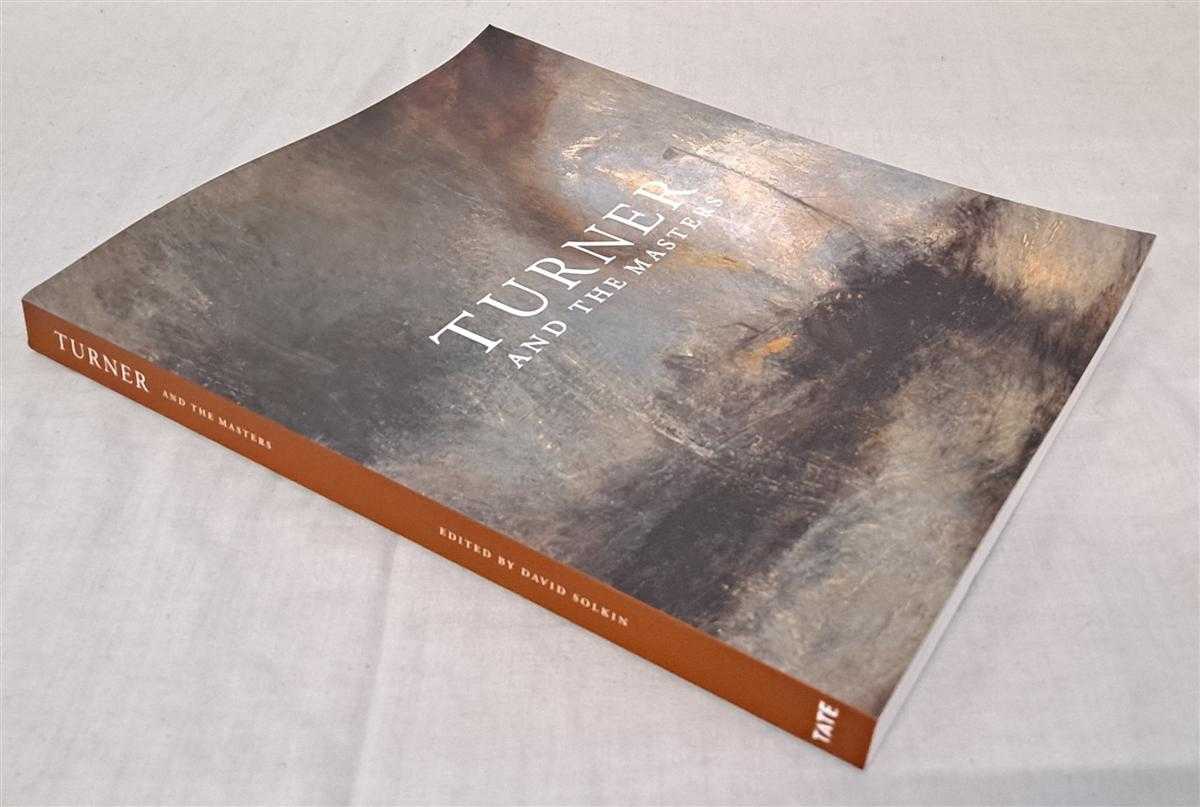 David Solkin; Philippa Simpson; Ian Warrell; Kathleen Nicholson; Sarah Monks; Guillaume Faroult; Martin Myrone; - Turner and the Masters (to accompany Exhibition at Tate Britain, London; Galeries nationales, Paris; Museo Nacional del Prado, Madrid September 2009 to September 2010)