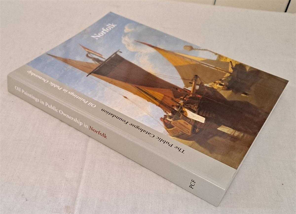 Foreword by Fred Hohler; editor Sonia Roe, Director Andrew Ellis, Sarah Norcross Robinson, Norfolk Coordinator - Oil Paintings in Public Ownership in Norfolk