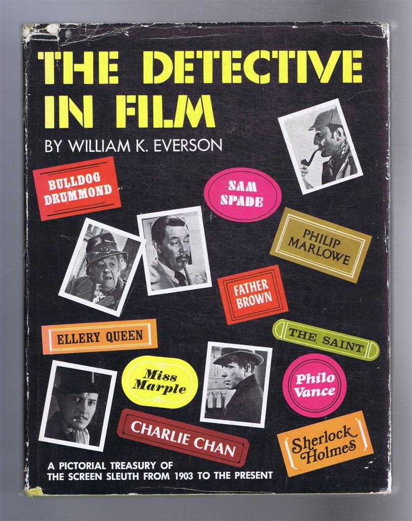 William K Everson - The Detective in Film, A Pictorial Treasury the the Screen Sleuth from 1903 to the Present