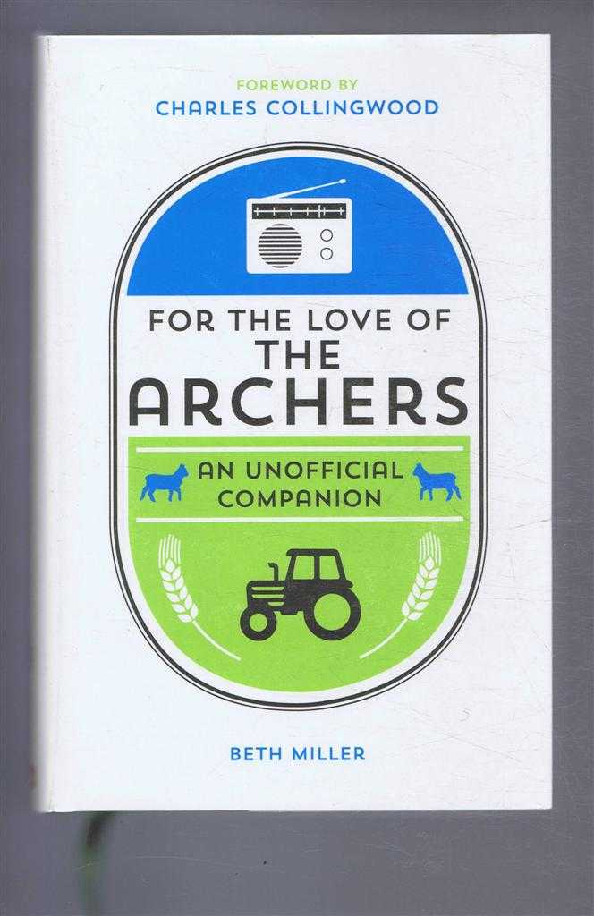 Beth Miller, forword by Charles Collingwood - For the Love of The Archers, An Unofficial Companion