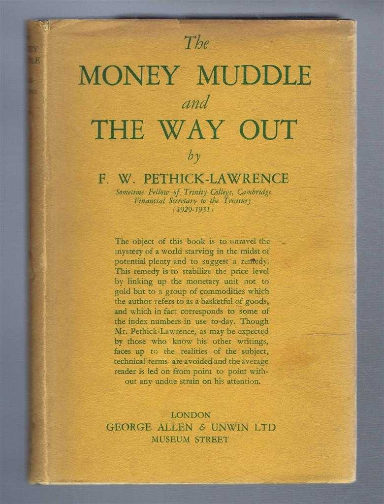 Pethick-Lawrence, F.W. - The Money Muddle and The Way Out