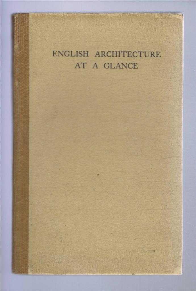 Historical Notes by Frederick Chatterton - English Architecture at a Glance, A Simple Review in Pictures of the Chief Periods of English Architecture