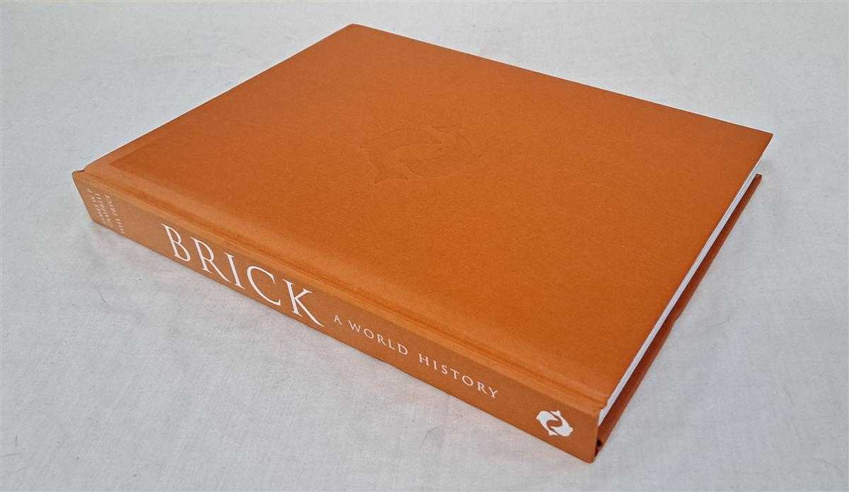 James W F Campbell - Brick, a World History, with over 600 Illustrations, 570 in colour