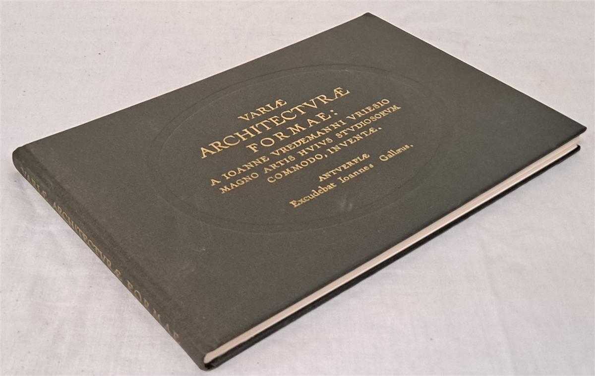 J Vredeman de Vries - Variae Achitecturae Formae: A Ioanne Vredemanni Vriesio Magno Artis Huius Studiiosorum Commodo, Inventae