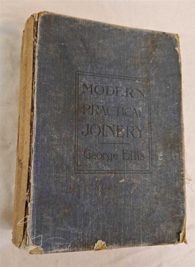 George Ellis - Modern Practical Joinery, a Comprehensive Treatise on the Practise