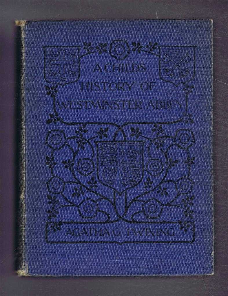 Agatha G Twining - A Child's History of Westminster Abbey