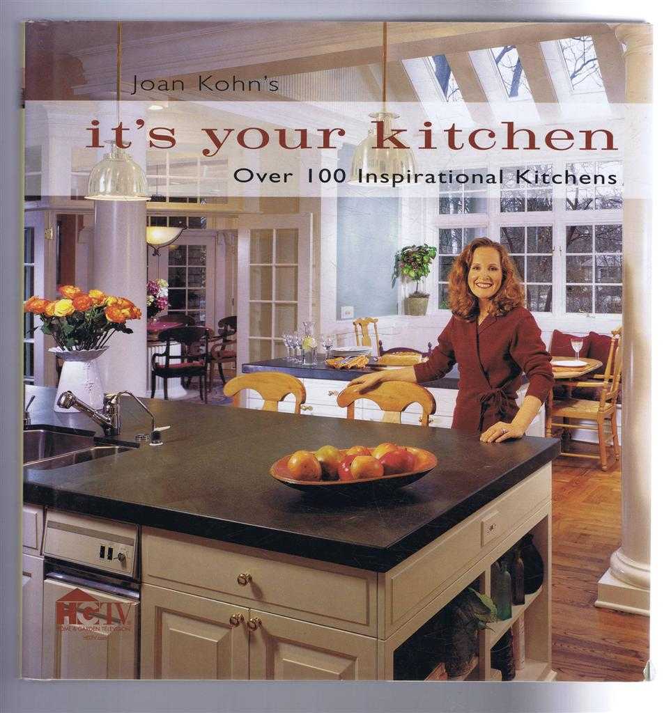Joan Kohn - It's your kitchen; Over 100 Inspirational Kitchens