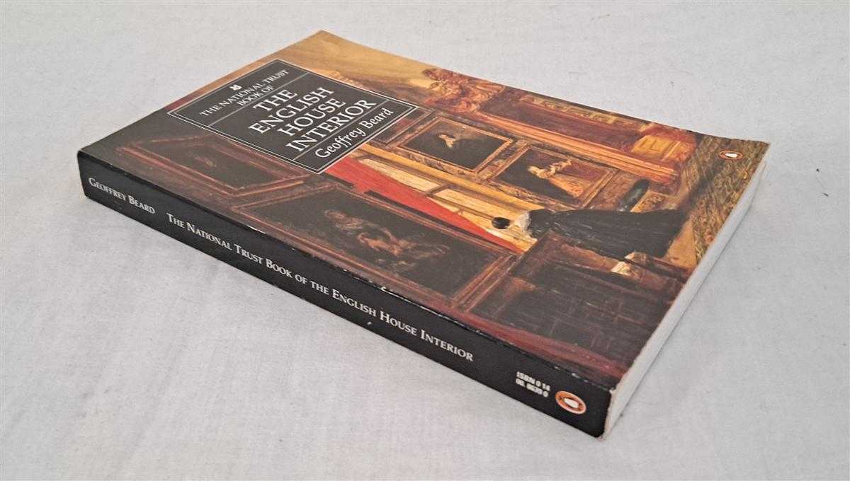 Geoffrey Beard - The National Trust Book of the English House Interior