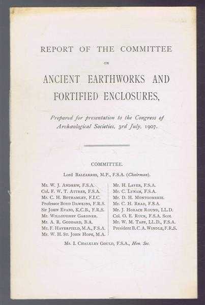 Lord Blacarres etc. - Report of the Committee on Ancient Earthworks and Fortified Enclosures, prepared for presentation to the Congress of Archaeological Societies, 3rd July 1907 plus Directions for Recording Churchyard and Church Inscriptions approved July 3rd 1907 plus Prospectus for 