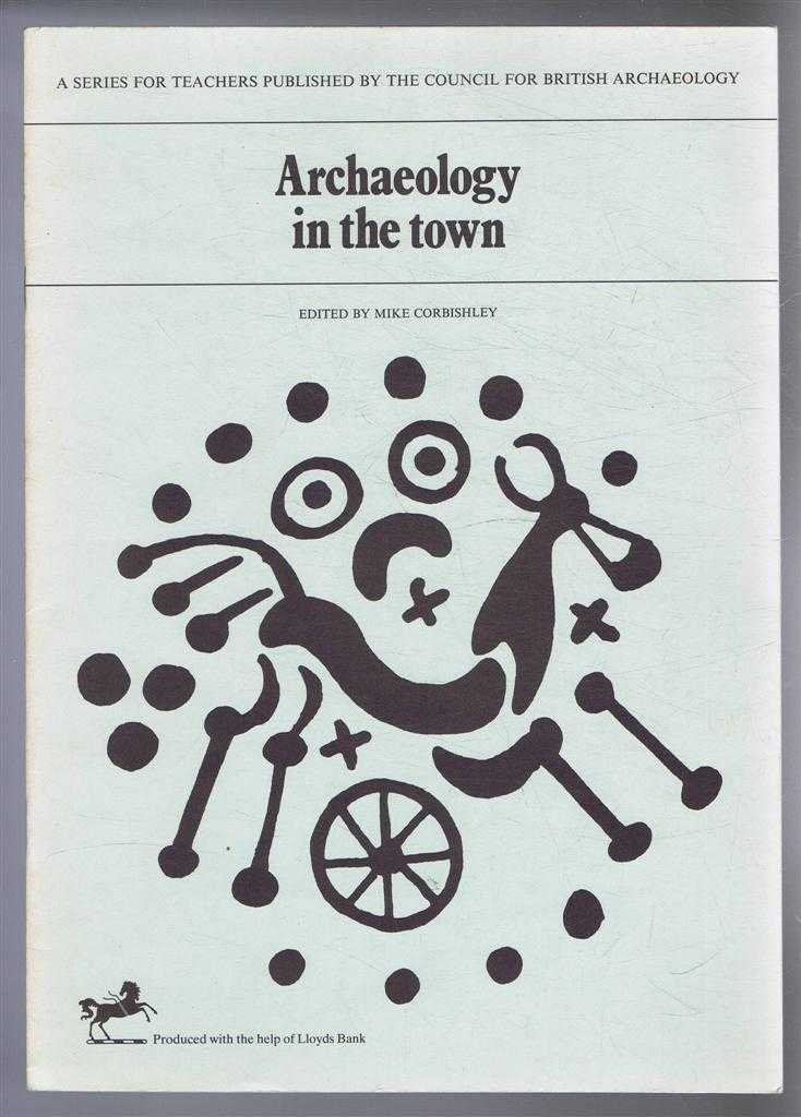 edited by Mike Corbishley, also Maurice Barley, Alan Carter, Brian Dix, - Archaeology in the Town