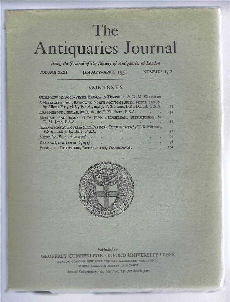 D M Waterman etc. - The Antiquaries Journal, Being the Journal of The Society of Antiquaries of London, Volume XXXI, 1951, Numbers 1, 2. January, April 1951