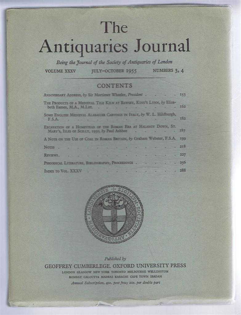 Sir Mortimer Wheeler; Elizabeth Eames; Dr W L Hildburgh; Paul Ashbee; Graham Webster; etc. - The Antiquaries Journal, Being the Journal of The Society of Antiquaries of London, Volume XXXV, 1955, Numbers 3, 4. July - October 1955