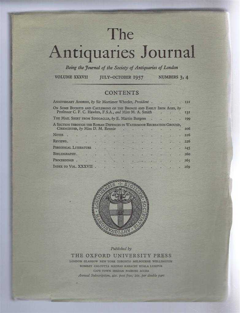 Sir Mortimer Wheeler; Prof C F C Hawkes & Miss M A Smith; E Martin Burgess; D M Rennie; etc - The Antiquaries Journal, Being the Journal of The Society of Antiquaries of London, Volume XXXVII, 1957, Numbers 3, 4. July - October 1957