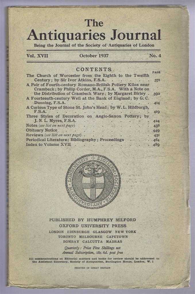 Sir Ivor Atkins; Philip Corder; Margaret Birley; G C Dunning; W I Hildburgh; J N L Myres; etc. - The Antiquaries Journal, Being the Journal of The Society of Antiquaries of London, Volume XVII 1937, Number 4. October 1937