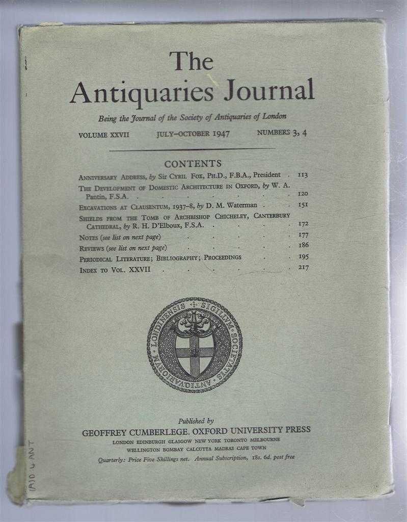 Sir Cyril Fox; W A Pantin; etc. - The Antiquaries Journal, Being the Journal of The Society of Antiquaries of London, Volume XXVII, 1947, Numbers 3 and 4. July and October 1947