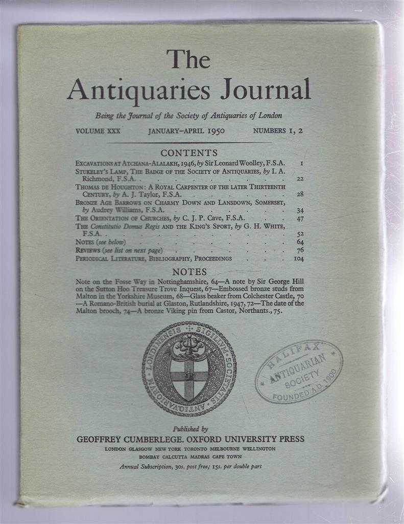 Sir Leonard Woolley; I A Richmond; etc. - The Antiquaries Journal, Being the Journal of The Society of Antiquaries of London, Volume XXX, 1950, Numbers 1 and 2. January and April 1950