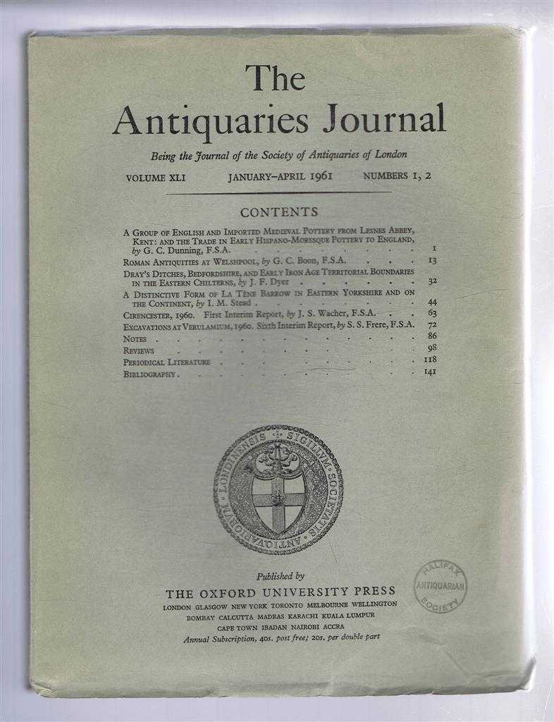 G C Dunning; G C Boon; etc. - The Antiquaries Journal, Being the Journal of The Society of Antiquaries of London, Volume XLI, 1961, Numbers 1, 2. January, April, 1961