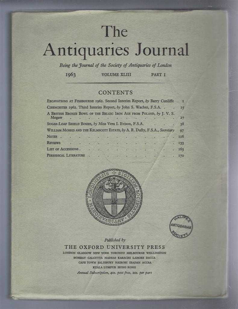 Barrie Cunliffe; John S Wacher; etc. - The Antiquaries Journal, Being the Journal of The Society of Antiquaries of London, Volume XLIII, 1963, Part I