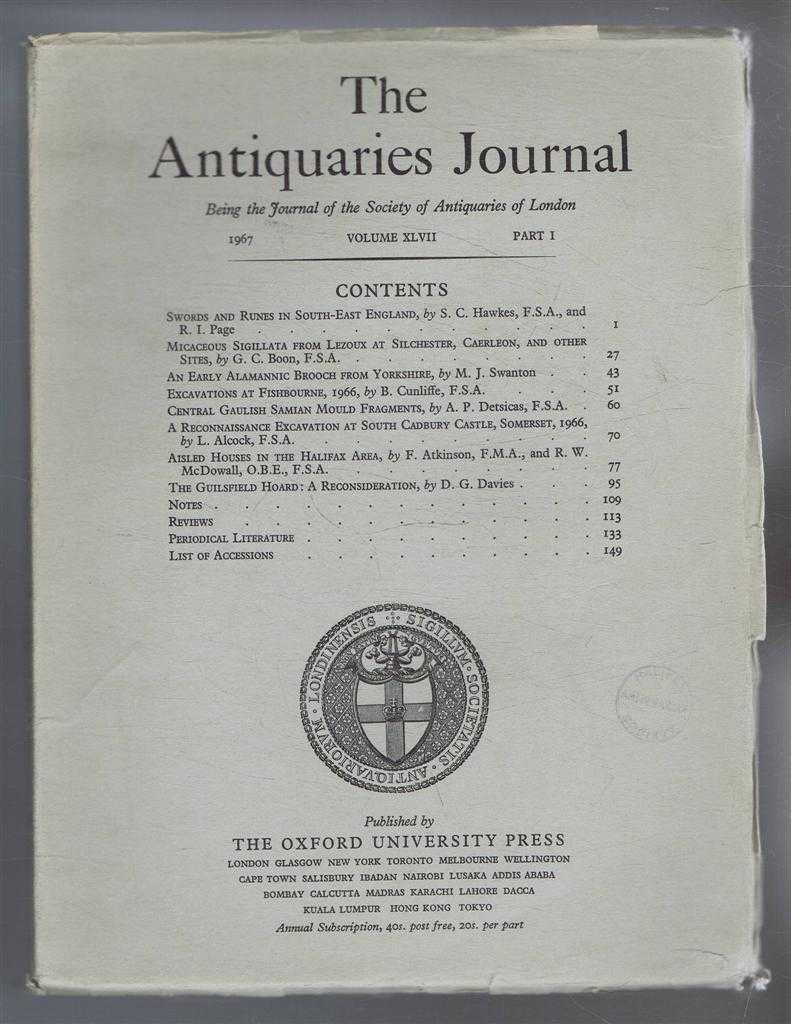 S C Hawkes & R I Page; G C Boon; M J Swanton; B Cunliffe; A P Detsicas; L Alcock; F Atkinson & R W McDowall; etc. - The Antiquaries Journal, Being the Journal of The Society of Antiquaries of London, Volume XLVII, 1967, Part I