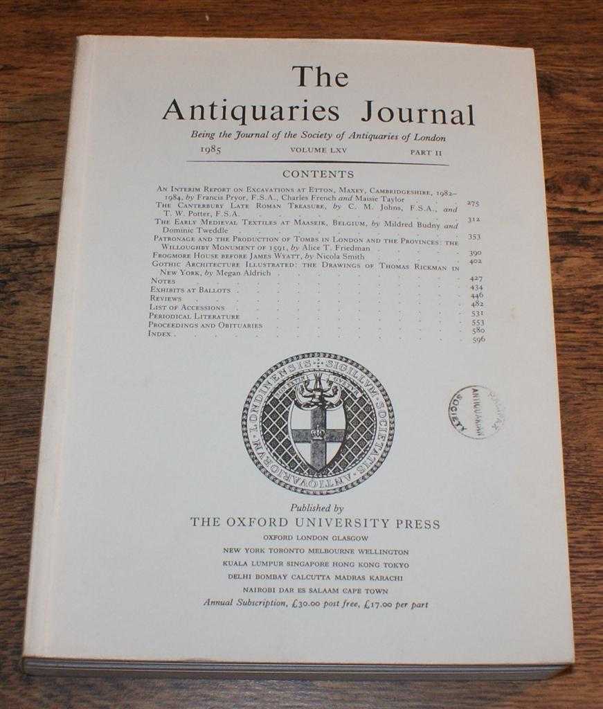 Francis Pryor, Charles French & Maisie Taylor; etc. - The Antiquaries Journal, Being the Journal of The Society of Antiquaries of London, Volume LXV, 1985, Part II