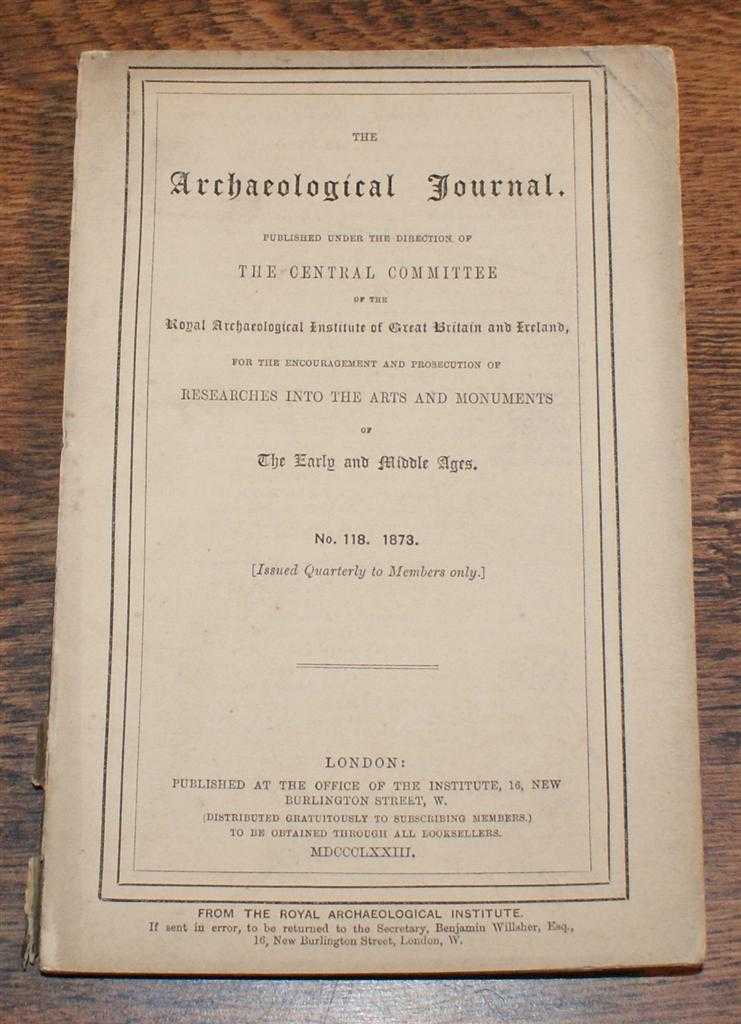 Grenville J. Chester; J. H. Parker; Ven. Edward Trollope; Dr. Ferdinand Keller; etc - The Archaeological Journal, No. 118, June 1873, For Researches into the Early and Middle Ages