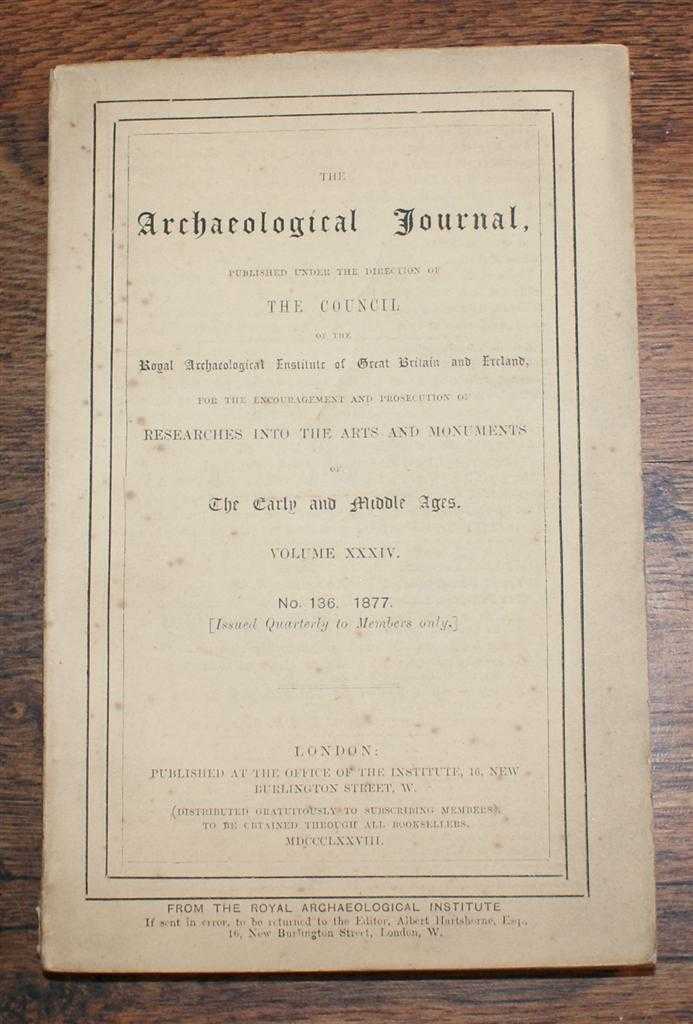 Sir G. Gilbert Scott; W. Thompson Watkin; J. Tom Burgess; Stephen Tucker; etc - The Archaeological Journal, Volume XXXIV, No. 136, December 1877, For Researches into the Early and Middle Ages