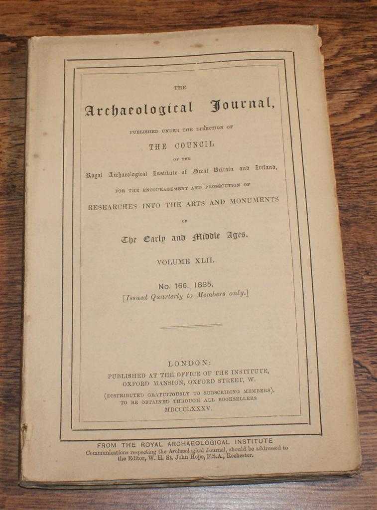 W. Thompson Watkin; C. Dury E. Fortnum; Bunnell Lewis; Rev. J. F. Hodgson; etc - The Archaeological Journal, Volume XLII, No. 166, June 1885. For Researches into the Early and Middle Ages
