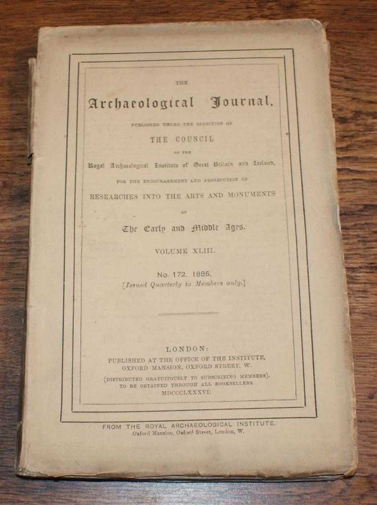 R. P. Pullan; Baron de Cosson; T. H. Baylis; C. Brown; Rev. J. F. Hodgson; St. John Hope & T. M. Fallow - The Archaeological Journal , Volume XLIII, No. 172, December 1886. For Researches into the Early and Middle Ages