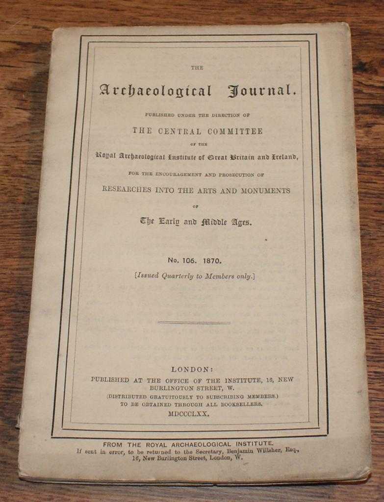 Rev. J. L. Petit; John Evans; S. S. Lewis; Very Rev. Arthur Penrhyn Stanley; etc - The Archaeological Journal, No. 106, June 1870, For Researches into the Early and Middle Ages