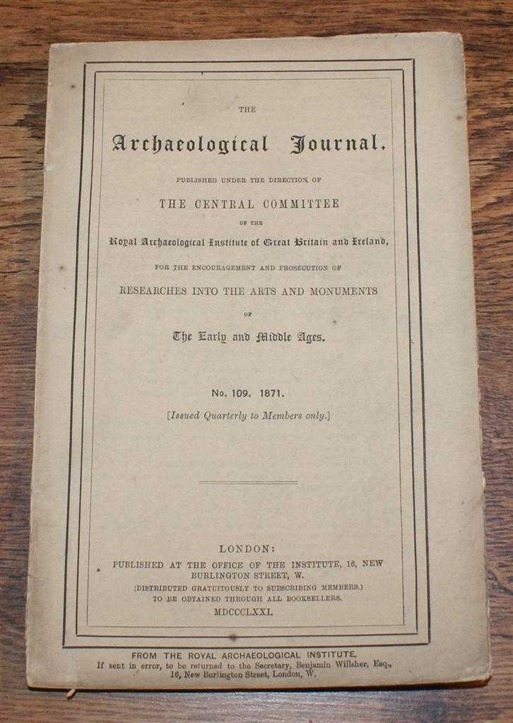 J. Winter Jones; W. H. Sewell; Bunnell Lewis; J. H. Parker; W. Burges - The Archaeological Journal, Volume XXVIII, No. 109, March 1871, For Researches into the Early and Middle Ages