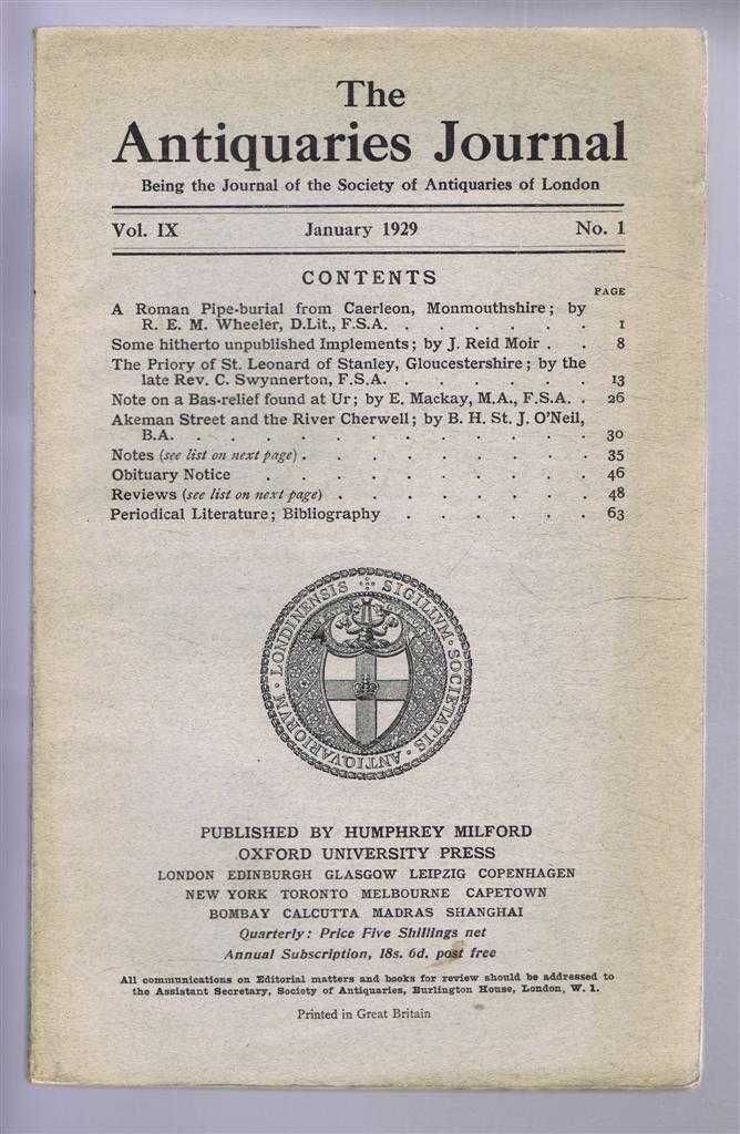 R E M Wheeler; J Reid Moir; C Swynnerton; E Mackay; B H St. J O'Neil - The Antiquaries Journal, Being the Journal of the Society of Antiquaries of London, Vol IX, No. 1, January 1929