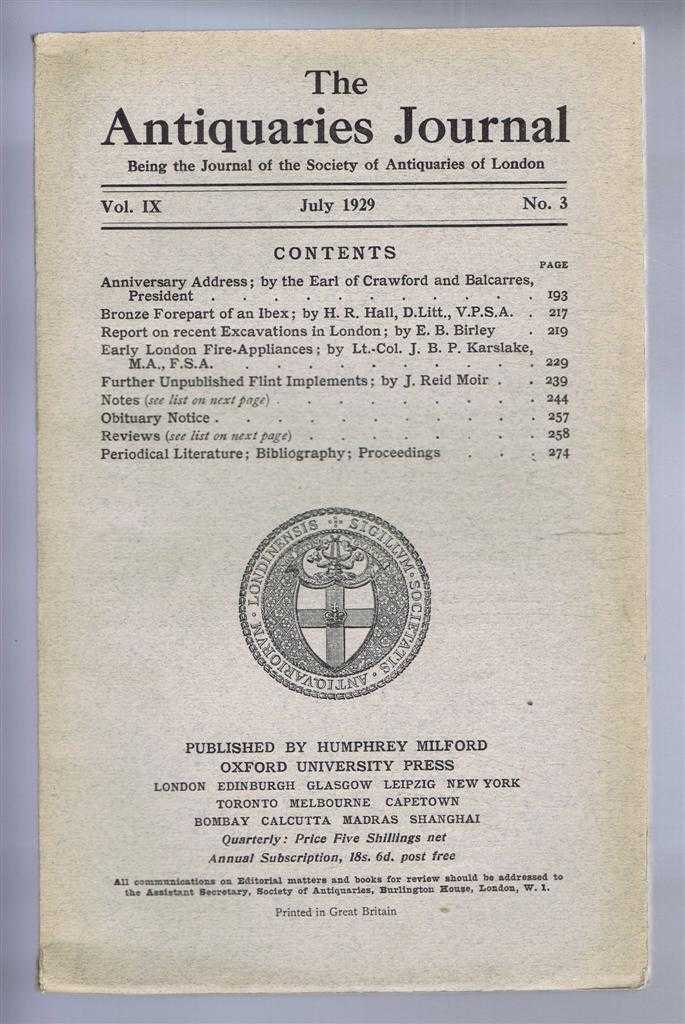 H R Hall; E B Birley; J B P Karslake; J Reid Moir; Earl of Crawford and Balcarres - The Antiquaries Journal, Being the Journal of the Society of Antiquaries of London, Vol IX, No. 3, July 1929