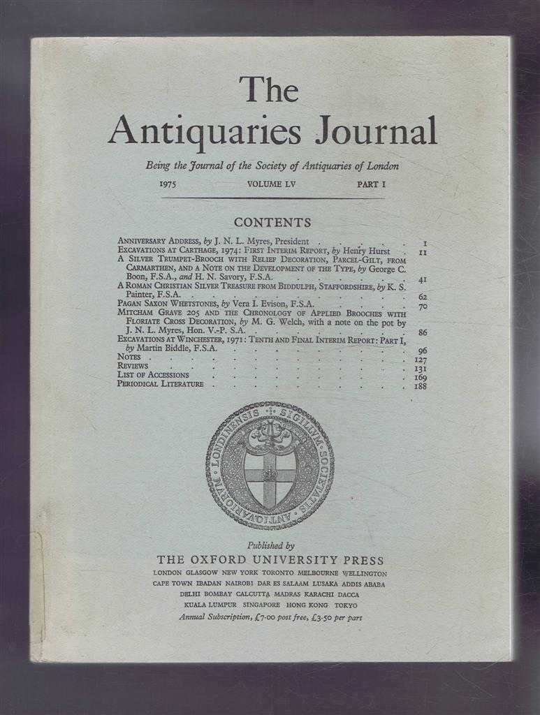 J N L Myres; Henry Hurst; George C Boon & H N Savory; K S Painter; Vera I Evison; etc. - The Antiquaries Journal, Being the Journal of the Society of Antiquaries of London, Vol LV, Part I, 1975