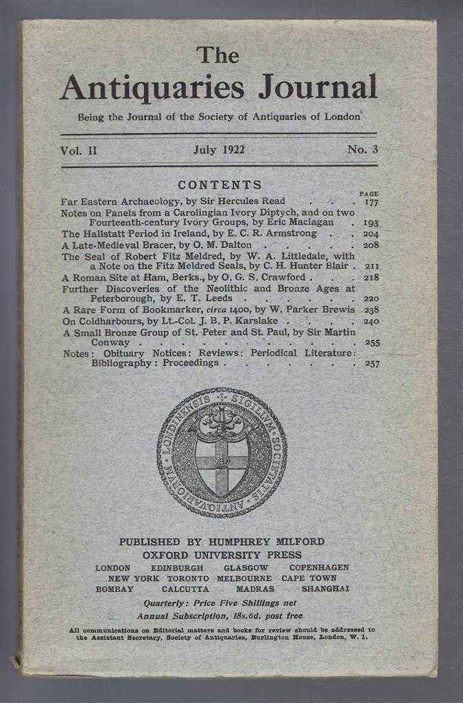 Sir Hercules Read; Eric Maclagan; E C R Armstrong; O M Dalton; C H Hunter Blair; etc. - The Antiquaries Journal, Being the Journal of the Society of Antiquaries of London, Vol II, No. 3, July 1922