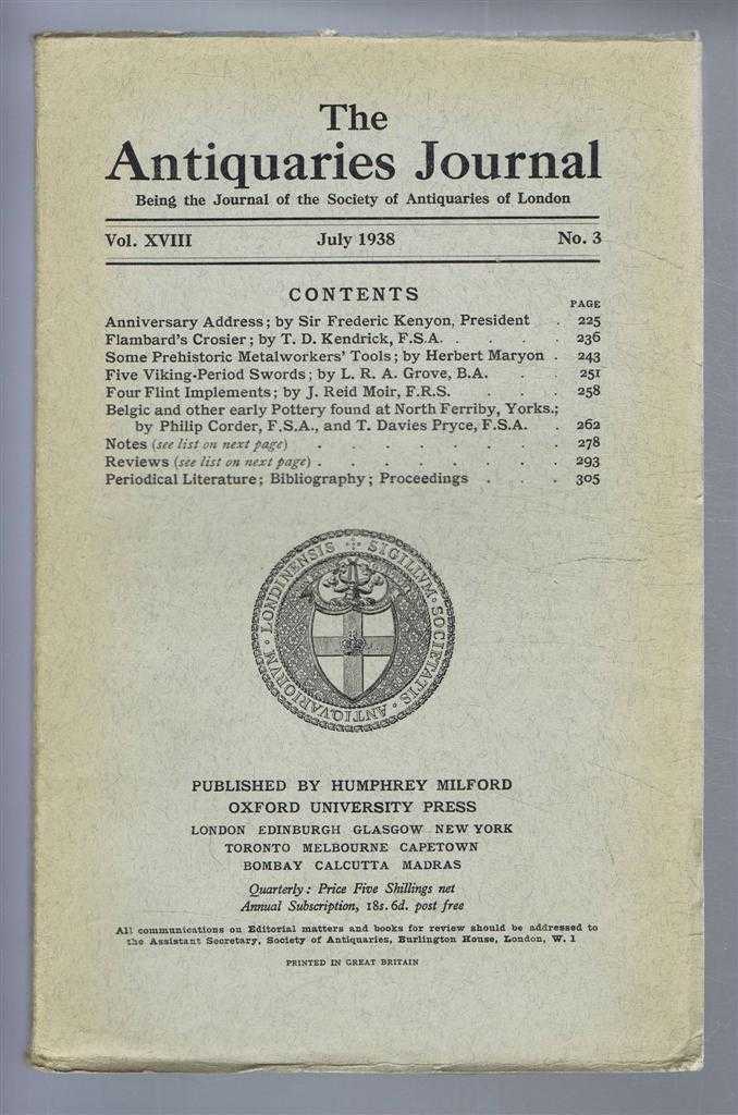 Sir Frederic Kenyon; T D Kendrick; Herbert Maryon; L R A Grove; J Reid Moir; etc. - The Antiquaries Journal, Being the Journal of the Society of Antiquaries of London, Vol XVIII, No. 3, July 1938