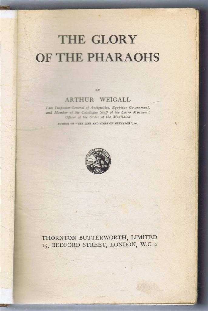 Arthur Weigall - The Glory of the Pharaohs
