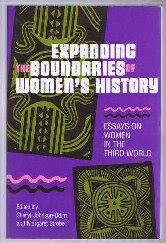 Edited by Cheryl Johnson-Odim and Margaret Strobel - Expanding the Boundaries of Women's History, Essays on Women in the Third World