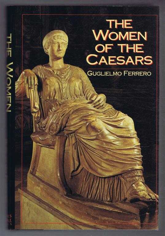 Guglielmo Ferrero - The Women of the Caesars