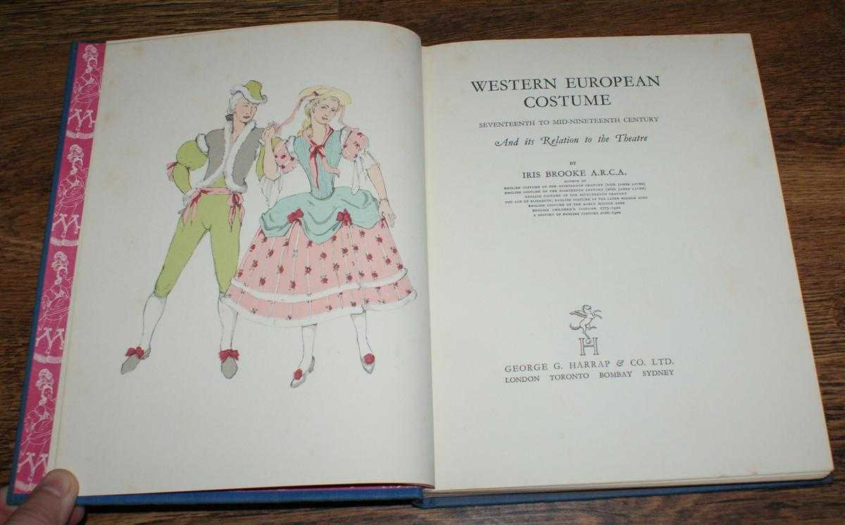 Iris Brooke - Western European Costume, Volume Two, Seventeenth to Mid-Nineteenth Century And its Relation to the Theatre.