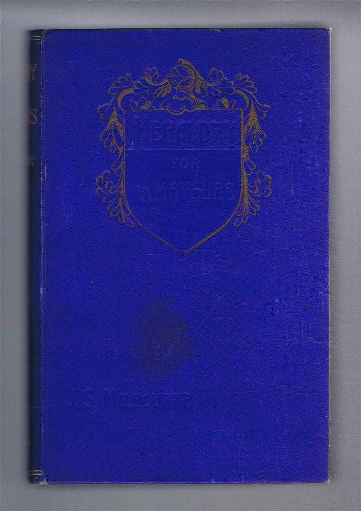 Milbourne, J.S - HERALDRY FOR AMATEURS. A Handbook for Beginners. Including Concise Instructions regarding theTracing of Pedigrees.