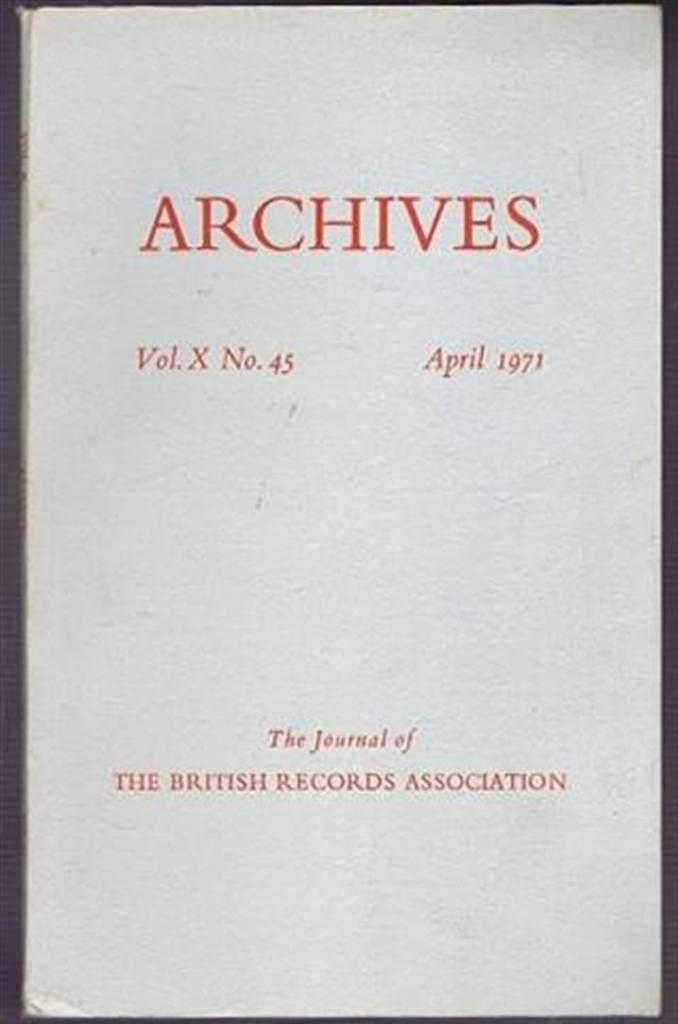 edited by A E B Owen. Contributors:B V Spence; P Gouldesbrough - Archives, the Journal of the British Records Association, Vol X No. 45, April 1971
