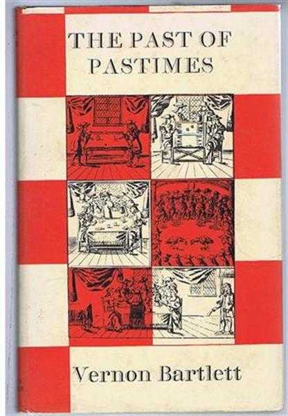 Vernon Bartlett - The Past of Pastimes