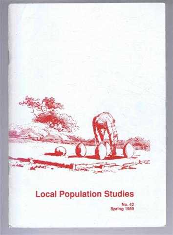 Editorial Board: T Arkell; C Charlton; T Gwynne; M Pickles; R Schofield; K Schurer; M Smith; G Stevenson. Articles by S J Wright; M J Hefferman; E Lord. - Local Population Studies No. 42 Spring 1989