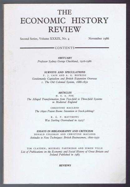 Edited by R A Church and E A Wrigley. P J Cain and A G Hopkins; H S A Fox; Christine Macleod; K G P Matthews; Donald Coleman and Christine Macleod; Tim Clayden, Michael Partridge and Simon Ville - The Economic History Review, Second Series, Volume XXXIX No. 4, November 1986