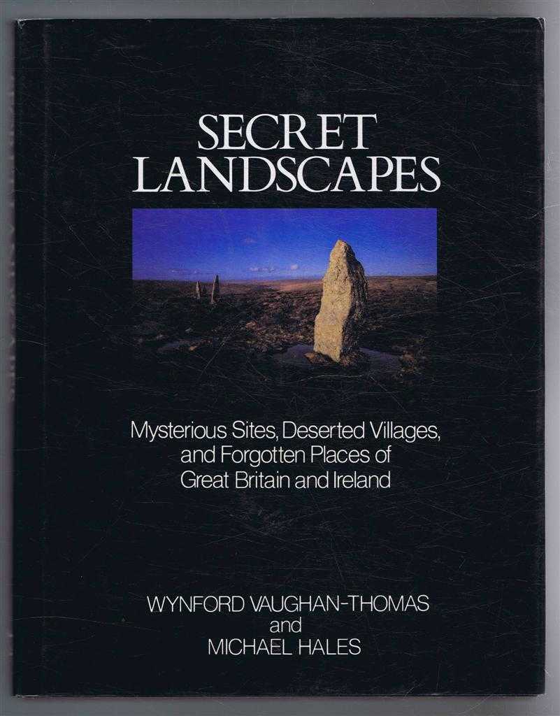 Wynford Vaughan-Thomas and Michael Hales - Secret Landscapes, Mysterious Sites, Deserted Villages, and Forgotten Places of Great Britain and Ireland