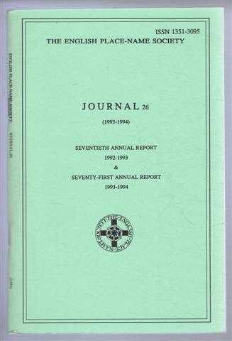 The English Place-Name Society; Kenneth Cameron, Victor Watts, Carole Hough, Ann Cole, Richard Coates - The English Place-Name Society: Journal 26 (1993-1994) and Seventieth Annual Report 1992--1993 & Seventy-First Annual Report 1993-1994