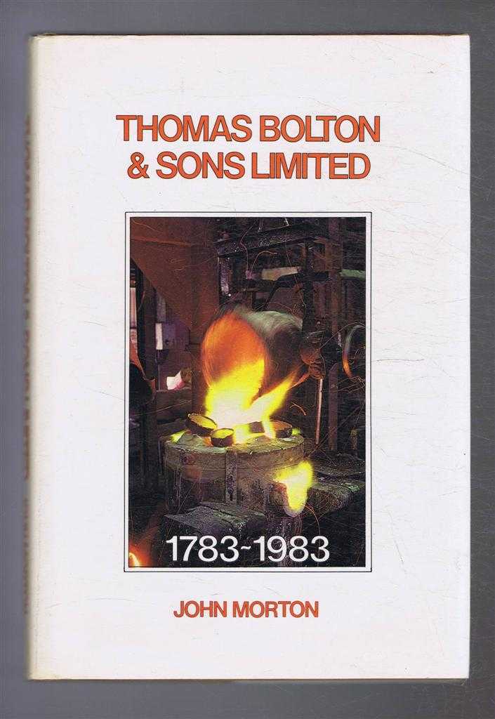 John Morton - Thomas Bolton & Sons Limited 1783-1983, the bi-centenary history of a major copper and brass manufacturer